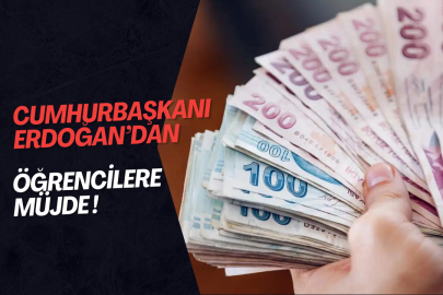 CUMHURBAŞKANI ERDOĞAN'DAN ÖĞRENCİLERE MÜJDE !