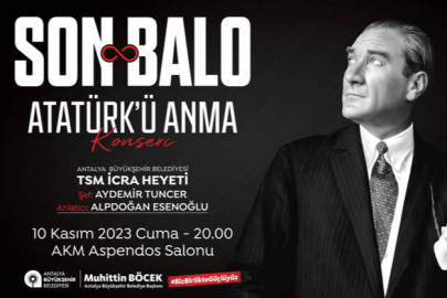 ATATÜRK "SON BALO" İLE ANILACAK