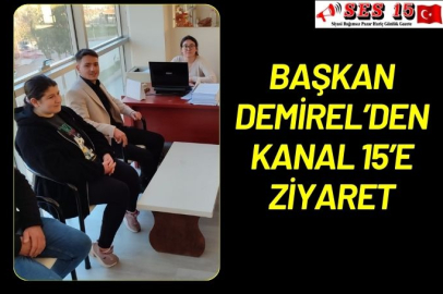 BAŞKAN DEMİREL’DEN KANAL 15’E ZİYARET