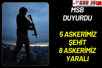 MSB Duyurdu 5 Askerimiz Şehit 8 Askerimiz Yaralı