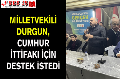 Milletvekili Durgun, Cumhur İttifakı İçin Destek İstedi