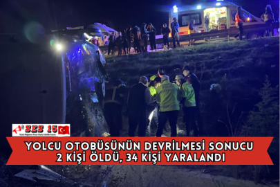 Yolcu Otobüsünün Devrilmesi Sonucu 2 Kişi Öldü, 34 Kişi Yaralandı