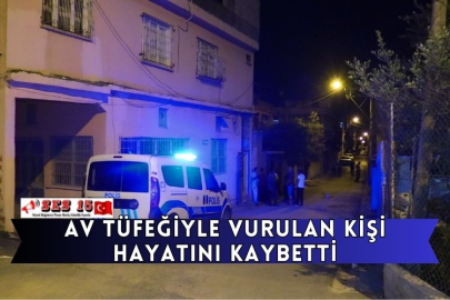 Av Tüfeğiyle Vurulan Kişi Hayatını Kaybetti