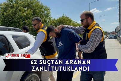 62 Suçtan Aranan Zanlı Tutuklandı