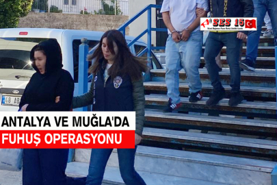 Antalya Ve Muğla'da Fuhuş Operasyonu