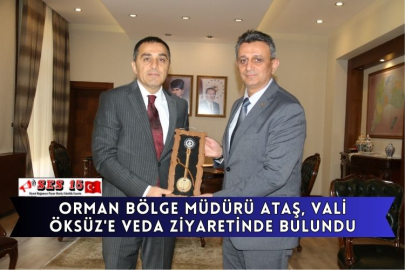 Orman Bölge Müdürü Ataş, Vali Öksüz'e Veda Ziyaretinde Bulundu