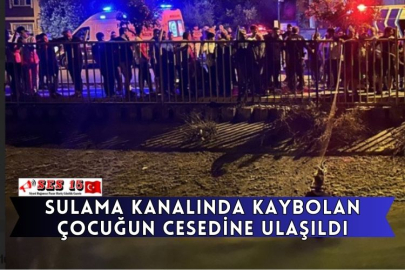 Sulama Kanalında Kaybolan Çocuğun Cesedine Ulaşıldı