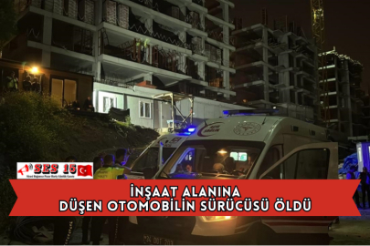 İnşaat Alanına Düşen Otomobilin Sürücüsü Öldü