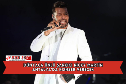 Dünyaca Ünlü Şarkıcı Ricky Martin Antalya'da Konser Verecek