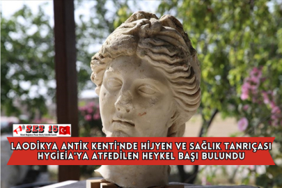 Laodikya Antik Kenti'nde Hijyen Ve Sağlık Tanrıçası Hygieia'ya Atfedilen Heykel Başı Bulundu