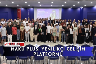 MAKÜ PLUS: Yenilikçi Gelişim Platformu