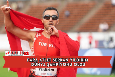 Para Atlet Serkan Yıldırım Dünya Şampiyonu Oldu
