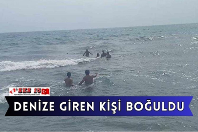 Denize Giren Kişi Boğuldu