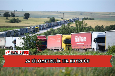 26 Kilometrelik Tır Kuyruğu