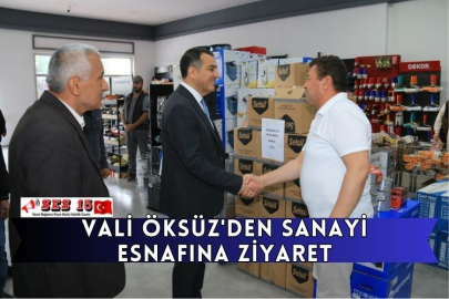 Vali Öksüz'den Sanayi Esnafına Ziyaret