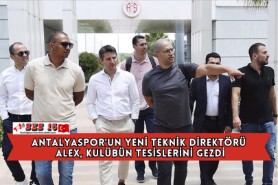 Antalyaspor'un Yeni Teknik Direktörü Alex, Kulübün Tesislerini Gezdi