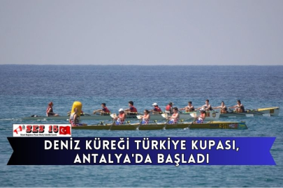 Deniz Küreği Türkiye Kupası, Antalya'da Başladı