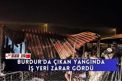 Burdur'da Çıkan Yangında İş Yeri Zarar Gördü