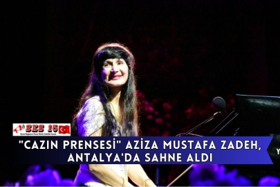 "Cazın Prensesi" Aziza Mustafa Zadeh, Antalya'da Sahne Aldı