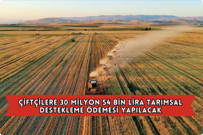 Çiftçilere 30 Milyon 54 Bin Lira Tarımsal Destekleme Ödemesi Yapılacak
