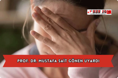 Prof. Dr. Mustafa Sait Gönen Uyardı