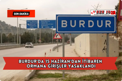 Burdur'da 15 Haziran'dan İtibaren Ormana Girişler Yasaklandı