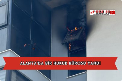 Alanya'da Bir Hukuk Bürosu Yandı