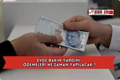 Evde Bakım Yardımı Ödemeleri Ne Zaman yapılacak ?