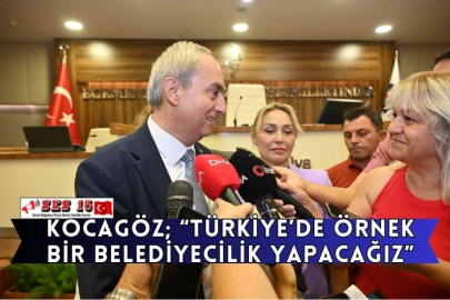 Kocagöz; “Türkiye’de örnek bir belediyecilik yapacağız”