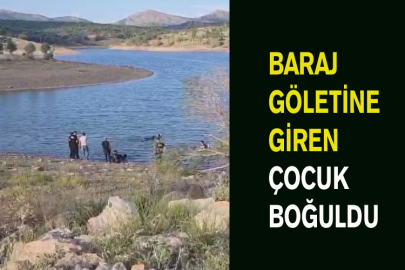 Baraj Göletine Giren Çocuk Boğuldu