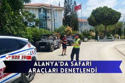 Alanya'da Safari Araçları Denetlendi