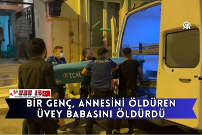 Bir Genç, Annesini Öldüren Üvey Babasını Öldürdü