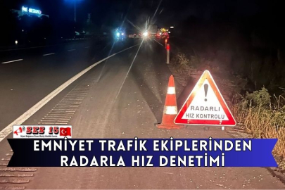 Emniyet Trafik Ekiplerinden Radarla Hız Denetimi