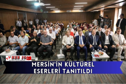 Mersin'in Kültürel Eserleri Tanıtıldı