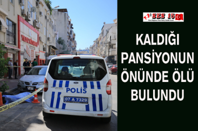 Kaldığı Pansiyonun Önünde Ölü Bulundu