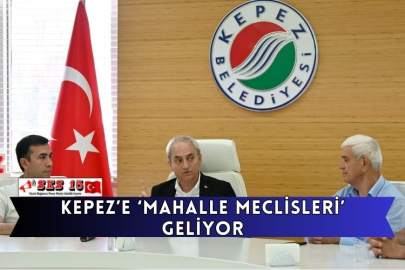 Kepez’e ‘Mahalle Meclisleri’ Geliyor