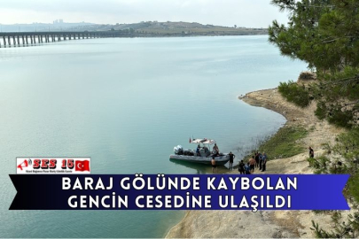 Baraj Gölünde Kaybolan Gencin Cesedine Ulaşıldı