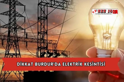 Dikkat Burdur'da Elektrik Kesintisi