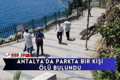 Antalya'da Parkta Bir Kişi Ölü Bulundu