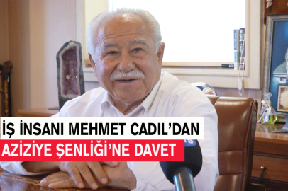 İş İnsanı Mehmet Cadıl’dan Aziziye Şenliği’ne Davet