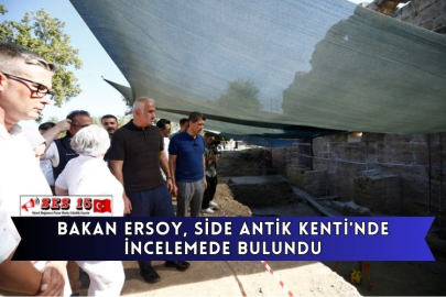 Bakan Ersoy, Side Antik Kenti'nde İncelemede Bulundu