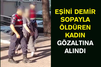 Eşini Demir Sopayla Öldüren Kadın Gözaltına Alındı