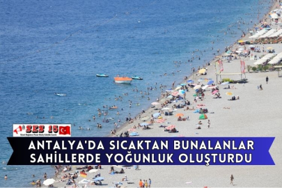 Antalya'da Sıcaktan Bunalanlar Sahillerde Yoğunluk Oluşturdu