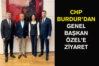 CHP Burdur’dan Genel Başkan Özel’e Ziyaret