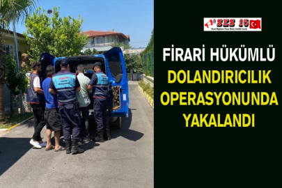 Firari Hükümlü Dolandırıcılık Operasyonunda Yakalandı