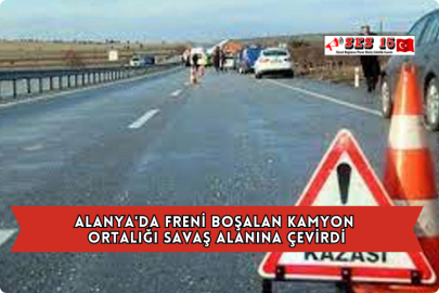 Alanya'da Freni Boşalan Kamyon Ortalığı Savaş Alanına Çevirdi