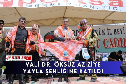 Vali Dr. Öksüz Aziziye Yayla Şenliğine Katıldı