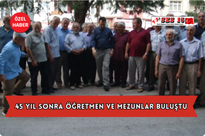 45 Yıl Sonra Öğretmen ve Mezunlar Buluştu