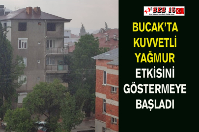 Bucak’ta Kuvvetli Yağmur Etkisini Göstermeye Başladı