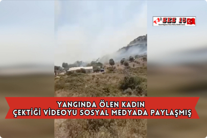 Yangında Ölen Kadın Çektiği Videoyu Sosyal Medyada Paylaşmış